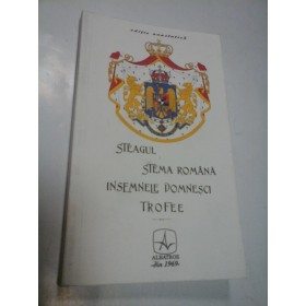 STEAGUL - STEMA ROMANA - INSEMNELE DOMNESCI - TROFEELE - P. V. NASTUREL - editie anastatica